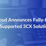 TeleCloud Announces Fully-Hosted & Supported 3CX Solution - PR