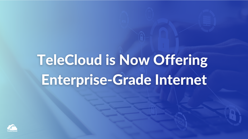 TeleCloud is Now Offering Enterprise-Grade Internet Nationwide