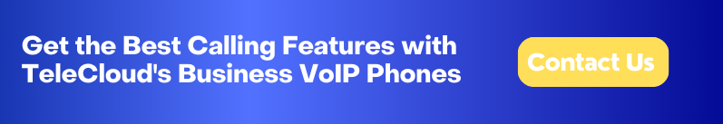 Get the Best Calling Features with TeleCloud's Business VoIP Phones