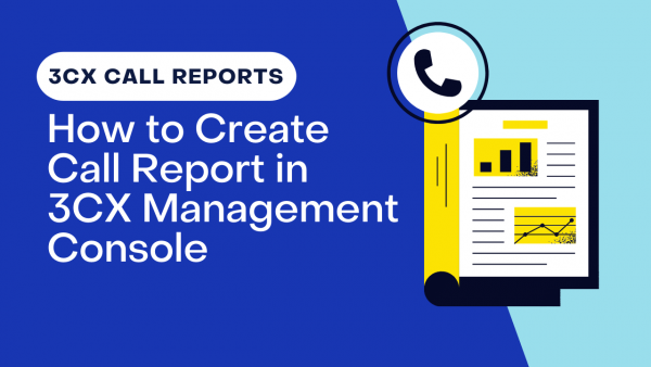 How to Create call reports in 3CX management console - TeleCloud